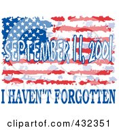 September 11 2001 I Havent Forgotten Text With A Grungy American Flag