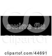 Clipart Illustration Of A Neon White Swine Flu Sign On Black by oboy