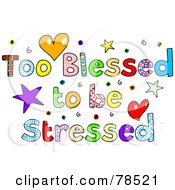 Royalty Free RF Clipart Illustration Of Colorful Too Blessed To Be Stressed Words