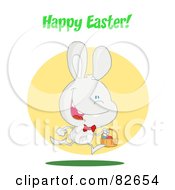 Royalty Free RF Clipart Illustration Of A Happy Easter Greeting Over An Exited Running White Bunny With An Easter Basket In Front Of A Yellow Circle