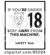 Royalty Free RF Clipart Illustration Of A Black And White If Youre Under 19 Stay Away From This Machine Safety First Sign by Arena Creative