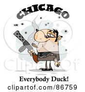 Royalty Free RF Clipart Illustration Of The Words Chicago Everybody Duck Around A Cigar Smoking Mobster Holding A Submachine Gun by Hit Toon