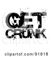 Royalty Free RF Clipart Illustration Of A Grungy Black And White Get Crunk